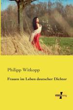 Frauen im Leben deutscher Dichter af Philipp Witkopp