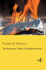 Boyscouts Book of Campfire Stories af Franklin K Mathiews