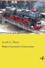 Modern Locomotive Construction af Jacob G Meyer