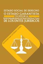 Estado Social de Derecho O Estado Garantista y El Mito de La Responsabilidad Extracontractual de Los Entes Juridicos af GIOVANNI YAIR GUTIERREZ GOMEZ