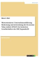 Wertorientierte Unternehmensfuhrung. Bedeutung und Anwendung des Economic Value Added (EVA(R)) bei kotierten Gesellschaften des SMI Expanded(R) af Marco S Mori