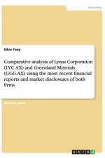 Comparative analysis of Lynas Corporation (LYC.AX) and Greenland Minerals (GGG.AX) using the most recent financial reports and market disclosures of both firms af Silva Tony