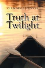 Truth at Twilight af Olubowale Johnson