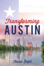 Transforming Austin - A God Story af Thana Rolph