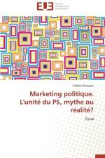 Marketing Politique. l'Unit Du Ps, Mythe Ou R alit ? af Dosquet-F