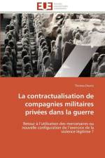 Contractualisation de Compagnies Militaires Priv es Dans La Guerre af Druetz-T