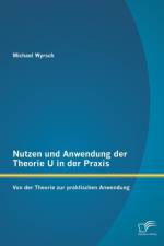 Nutzen und Anwendung der Theorie U in der Praxis af Michael Wyrsch