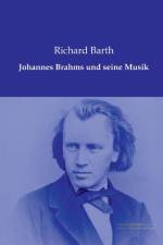 Johannes Brahms und seine Musik af Professor Richard Barth
