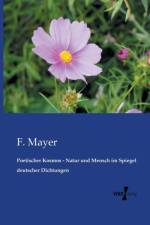Poetischer Kosmos - Natur und Mensch im Spiegel deutscher Dichtungen af F Mayer