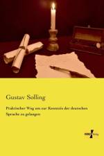 Praktischer Weg um zur Kenntnis der deutschen Sprache zu gelangen af Gustav Solling