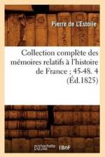 Collection Complete Des Memoires Relatifs A l'Histoire de France 45-48. 4 (Ed.1825) af Pierre de l'Estoile