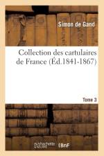 Collection Des Cartulaires de France 3. Tome 3 (Ed.1841-1867) af Simon de Gand