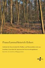 Lehrbuch der Forstwirtschaft fur Waldbau- und Foersterschulen sowie zum forstlichen Unterrichte fur Aspiranten des Forstverwaltungsdienstes af Franz/Lorenzheinrich Eckert