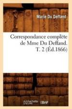 Correspondance Complete de Mme Du Deffand. T. 2 (Ed.1866) af Marie Du Deffand