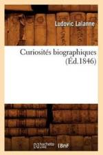Curiosites Biographiques (Ed.1846) af Ludovic Lalanne
