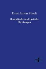 Dramatische und Lyrische Dichtungen af Ernst Anton Zundt