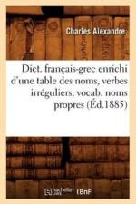 Dict. Francais-Grec Enrichi d'Une Table Des Noms, Verbes Irreguliers, Vocab. Noms Propres (Ed.1885) af Charles Alexandre