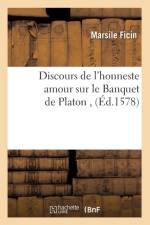 Discours de l'Honneste Amour Sur Le Banquet de Platon, (Ed.1578) af Marsile Ficin