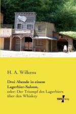 Drei Abende in einem Lagerbier-Saloon, af H a Wilkens