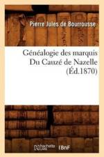 Genealogie Des Marquis Du Cauze de Nazelle, (Ed.1870) af Pierre-Jules de Bourrousse