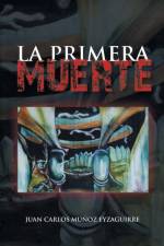 Primera Muerte af Juan Carlos Munoz Eyzaguirre