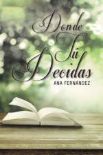 D O N D E T U D E C I D A S af Ana Fernandez