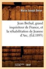 Jean Brehal, Grand Inquisiteur de France, Et La Rehabilitation de Jeanne d'Arc, (Ed.1893) af Marie-Joseph Belon