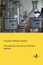 Vergiftungen in forensischer und klinischer Beziehung af Friedrich Wilhelm Boecker