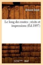 Le Long Des Routes: Recits Et Impressions (Ed.1897) af Armand Dayot