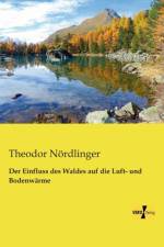 Einfluss des Waldes auf die Luft- und Bodenwarme af Theodor Noerdlinger