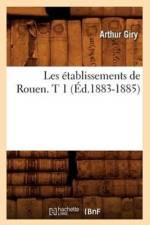 Les Etablissements de Rouen. T 1 (Ed.1883-1885) af Arthur Giry