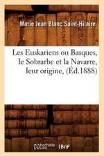 Les Euskariens Ou Basques, Le Sobrarbe Et La Navarre, Leur Origine, (Ed.1888) af Marie Jean Blanc Saint-Hilaire