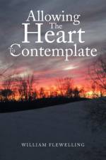Allowing the Heart to Contemplate af William Flewelling