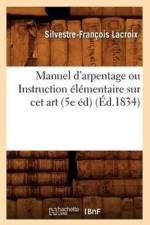 Manuel d'Arpentage Ou Instruction Elementaire Sur CET Art (5e Ed) (Ed.1834) af Silvestre-François LaCroix