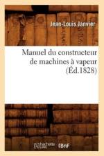 Manuel Du Constructeur de Machines A Vapeur (Ed.1828) af Jean-Louis Janvier