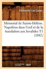 Memorial de Sainte-Helene. Napoleon Dans l'Exil Et de la Translation Aux Invalides T1 (1842) af Emmanuel Las Cases