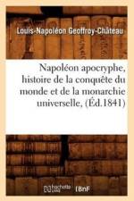 Napoleon Apocryphe, Histoire de la Conquete Du Monde Et de la Monarchie Universelle, (Ed.1841) af Louis-Napoleon Geoffroy-Chateau