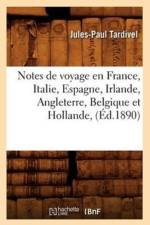 Notes de Voyage En France, Italie, Espagne, Irlande, Angleterre, Belgique Et Hollande, (Ed.1890) af Jules-Paul Tardivel
