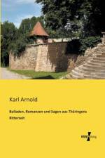 Balladen, Romanzen und Sagen aus Thuringens Ritterzeit