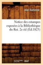 Notice Des Estampes Exposees A La Bibliotheque Du Roi. 2e Ed (Ed.1823) af Jean Duchesne