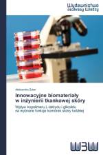 Innowacyjne Biomateria y W in Ynierii Tkankowej Skory af Zuber Aleksandra