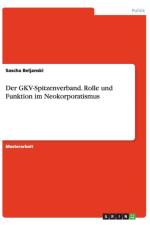 Der GKV-Spitzenverband. Rolle und Funktion im Neokorporatismus af Sascha Beljanski
