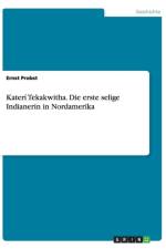 Kateri Tekakwitha. Die erste selige Indianerin in Nordamerika af Ernst Probst