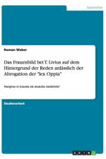Das Frauenbild bei T. Livius auf dem Hintergrund der Reden anlasslich der Abrogation der lex Oppia af Roman Weber