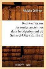 Recherches Sur Les Routes Anciennes Dans Le Departement de Seine-Et-Oise (Ed.1881) af Adolphe Dutilleux