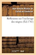Reflexions Sur l'Esclavage Des Negres (Ed.1781) af Jean-Antoine Nicolas de Caritat Dit Condorcet