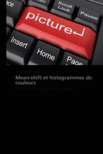 Mean-Shift Et Histogrammes de Couleurs af Bouker-M