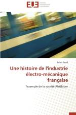 Histoire de l'Industrie lectro-M canique Fran aise af David-J