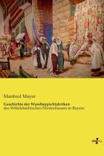 Geschichte der Wandteppichfabriken af Manfred Mayer