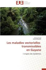 Les Maladies Vectorielles Transmissibles En Guyane af Collectif